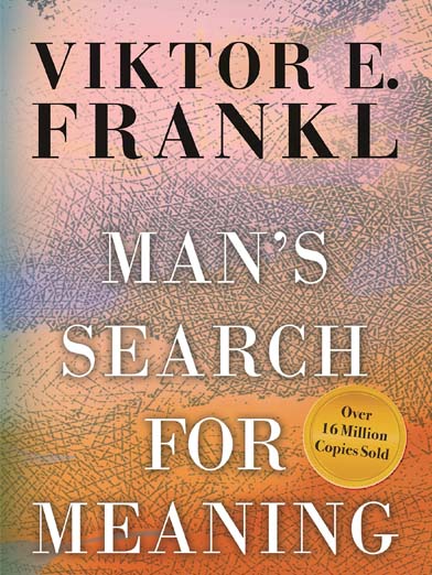 Man's Search for Meaning by Viktor E. Frankl