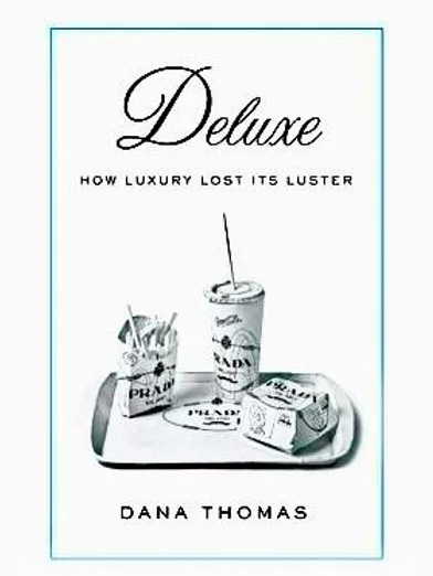 "Deluxe: How Luxury Lost Its Luster" by Dana Thomas